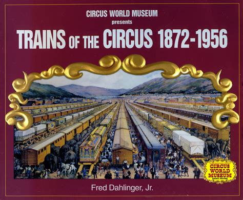 Trains Of The Circus 1872 1956 By Fred Dahlinger Jr
