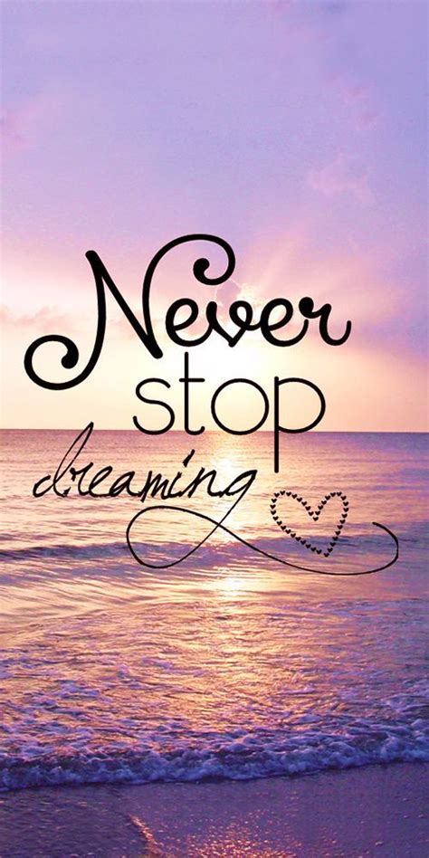 Never Stop Dreaming Motivationalquotes Motivation Quotes