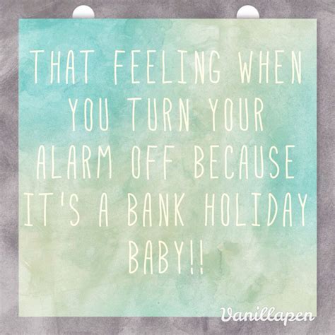 Bank Holiday Happiness No Alarm Meme Quote Saying Sunday Quotes Funny