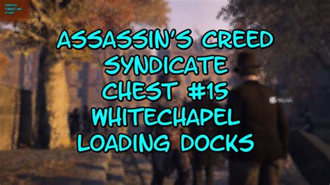 Assassin S Creed SYNDICATE Chest 15 Loading Docks YouTube