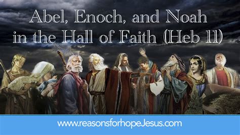 Abel Enoch And Noah In The Hall Of Faith Heb 11 Reasons For Hope