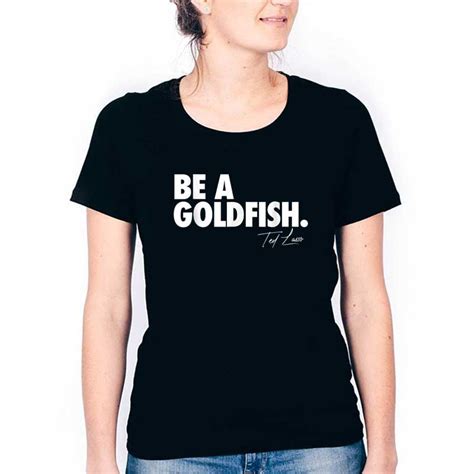 Coach Ted Lasso Be A Goldfish Quote T Shirt Hotter Tees