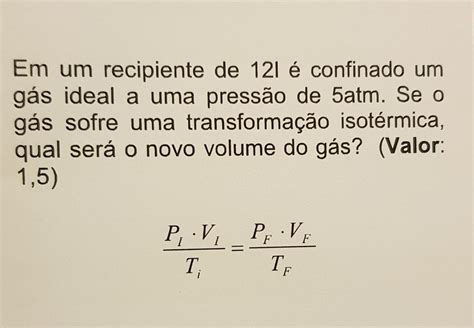 2 Em Um Recipiente De 121 é Confinado Um Gás Ideal A Uma Pressão De