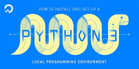 How To Install Python 3 And Set Up A Local Programming Environment On