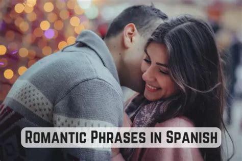 50 Foolproof Romantic Phrases In Spanish To Try On Your Loved One