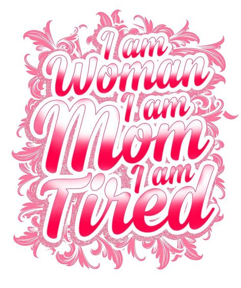 Mom I Am A Woman I Am A Mom I Am Tired Fun Mothers Day T Idea Drawing By Kanig Designs Fine