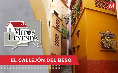 Leyenda Del Callejón Del Beso En Guanajuato Grupo Milenio