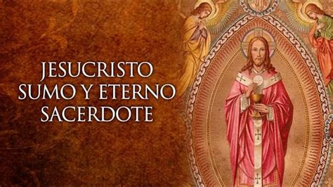 Fiesta De Jesucristo Sumo Y Eterno Sacerdote 24 De Mayo De 2018 Youtube