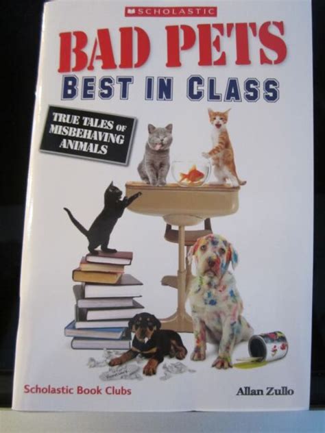 Bad Pets Best In Class True Tales Of Misbehaving Animals By Allan Zullo
