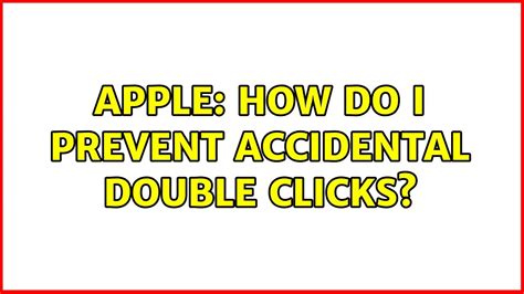 Apple How Do I Prevent Accidental Double Clicks Solutions Youtube