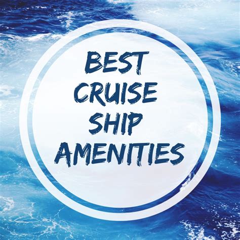 Best Cruise Ship Amenities Offered Onboard The Cruise Ships