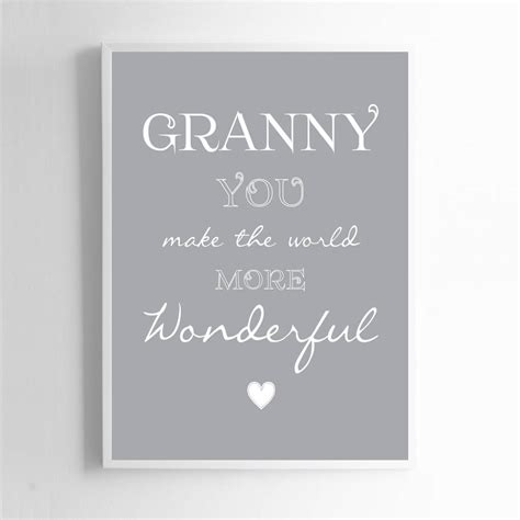Granny You Make The World More Wonderful Print Sign By Liberty Bee