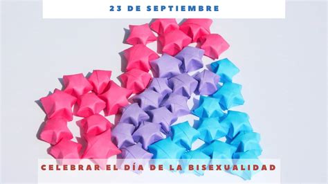 Celebrar El DÍa De La Bisexualidad 23 De Septiembre Día Internacional Hoy