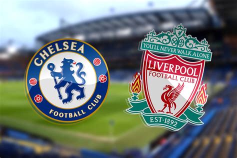 Chelsea Vs Liverpool Live Premier League Match Stream Latest Score