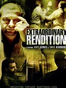 Extraordinary Rendition Pictures - Rotten Tomatoes