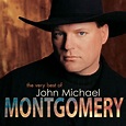 John Michael Montgomery - The Very Best of John Michael Montgomery ...