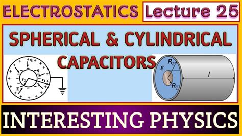 Capacitance Of Spherical And Cylindrical Capacitor Youtube