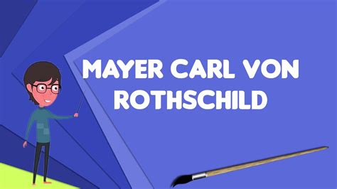 What Is Mayer Carl Von Rothschild Explain Mayer Carl Von Rothschild