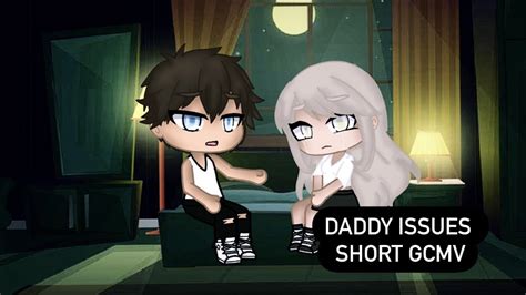 daddy issues short gcmv chlxebear youtube