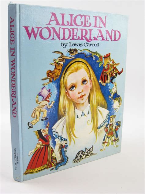 Alice was beginning to get very tired of sitting by her sister on the bank, and of having nothing to do: ALICE IN WONDERLAND written by Carroll, Lewis, STOCK CODE ...