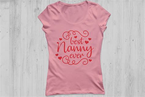 Best Nanny Ever Svg Mother S Day Svg Mother Svg Mom Svg T Shirts