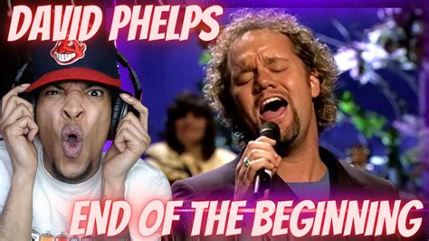 First Time Hearing David Phelps End Of The Beginning Reaction