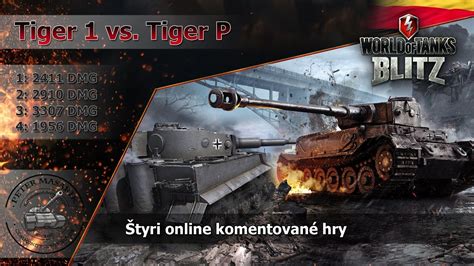 Wotblitz Tiger 1 Vs Tiger P štyri Online Komentované Hry Youtube