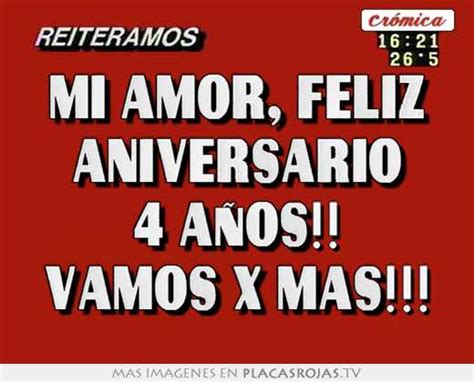 Mi Amor Feliz Aniversario 4 Años Vamos X Mas Placas Rojas Tv