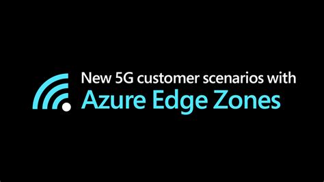 Azure Edge Zones Will Enable A New Era Of 5g Applications 5gradar