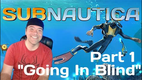 Going In Blind Subnautica Part 1 First Time Reaction