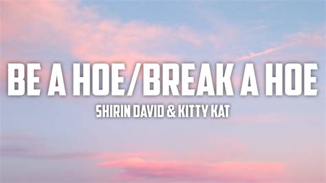 shirin david be a hoe break a hoe lyrics feat kitty kat youtube