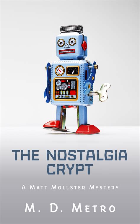 The Nostalgia Crypt: A Matt Mollster Mystery by M.D. Metro | Goodreads
