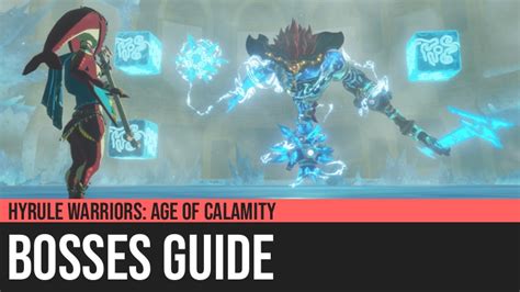 Hyrule Warriors Age Of Calamity Bossess Guide