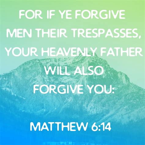 For If Ye Forgive Men Their Trespasses Your Heavenly Father Will Also