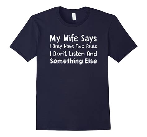 my wife says i only have two faults funny husband shirt rose rosetshirt