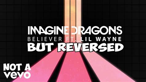 Imagine Dragons Believer Audio Ft Lil Wayne But Reversed Youtube