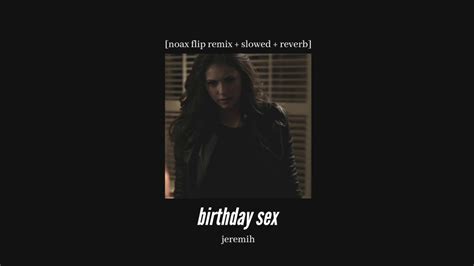 Jeremih Birthday Sex Noax Flip Remix Slowed Reverb Youtube