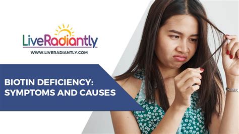 Biotin Deficiency Symptoms And Causes Live Radiantly