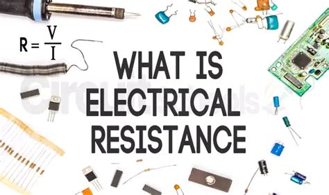 What Is Electrical Resistance And Types Of Resistances Circuit Schools