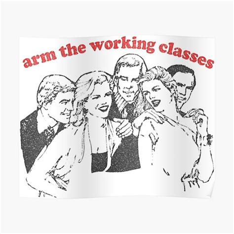 arm the working class arm the working classes anti capitalism meme poster by qetasuto redbubble