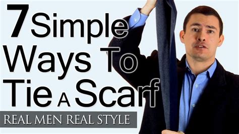 How to tie a scarf men. Man's Guide To Tying A Scarf - 7 Simple Ways To Tie ...