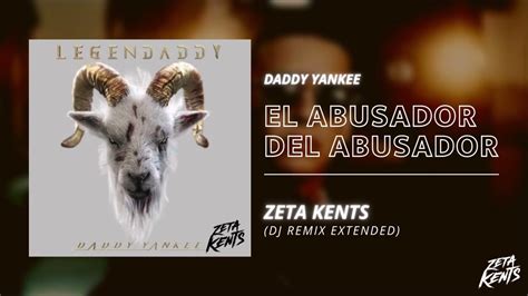 El Abusador Del Abusador Daddy Yankee Zeta Kents Dj Edit Redrum
