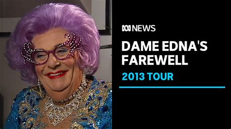 Dame Edna Everages Glorious Goodbye Abc News Youtube