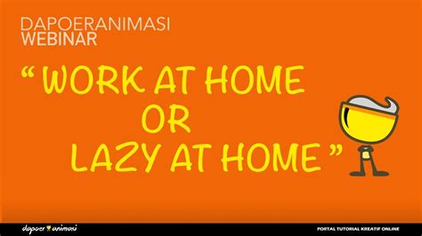 Dapoer Animasi Webinar Work From Home Or Lazy At Home By Bernhard