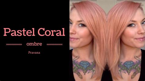 Pravana Pastel Coral Ombre Hair Tutorial Youtube