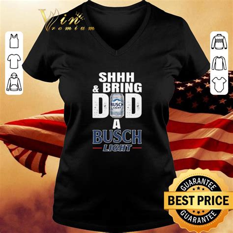 Shhh And Bring Dad A Busch Light Fathers Day Shirt Hoodie Sweater