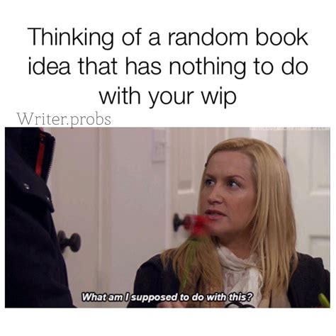 Just Write Everything Down Writer Memes Book Memes Book Humor Book