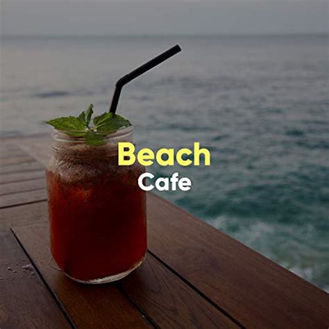 Beach Cafe Von Sexy Chillout Music Cafe Bei Amazon Music Amazon De