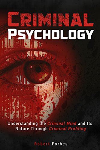 Criminal Psychology Understanding The Criminal Mind And Its Nature
