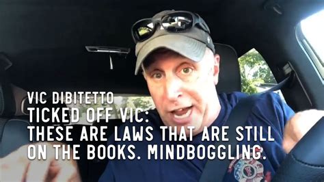 Ticked Off Vic These Are Laws That Are Still On The Books